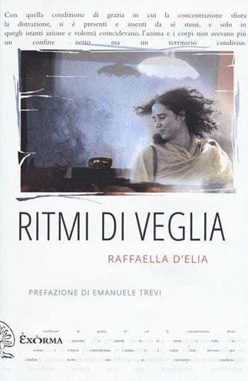 Ritmi di veglia - Raffaella D'Elia - Libro Exòrma 2019, Quisiscrivemale | Libraccio.it