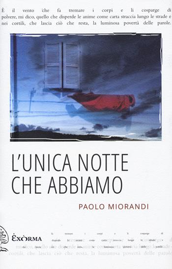 L' unica notte che abbiamo - Paolo Miorandi - Libro Exòrma 2020, Narrativa | Libraccio.it