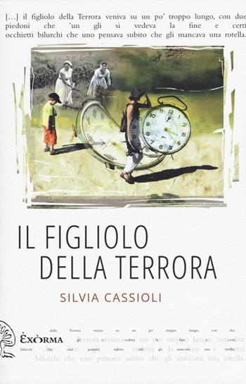 Il figliolo della terrora - Silvia Cassioli - Libro Exòrma 2019, Quisiscrivemale | Libraccio.it