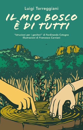 Il mio bosco è di tutti - Luigi Torreggiani - Libro Compagnia delle Foreste 2021 | Libraccio.it