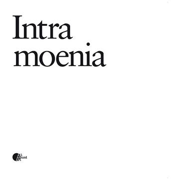 Intra moenia. Collezioni Cattelani  - Libro All Around Art 2018 | Libraccio.it