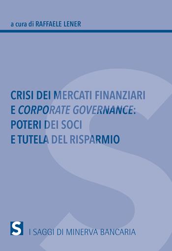 Crisi dei mercati finanziari e corporate governance. Poteri dei soci e tutela del risparmio  - Libro Minerva Bancaria 2014, I saggi | Libraccio.it