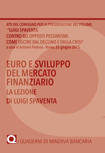 Euro e sviluppo del mercato finanziario. La lezione di Luigi Spaventa  - Libro Minerva Bancaria 2015 | Libraccio.it