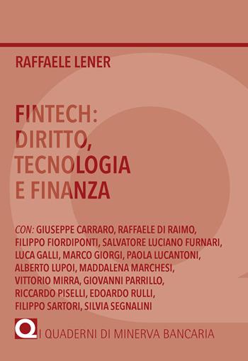 Fintech: diritto, tecnologia e finanza - Raffaele Lener - Libro Minerva Bancaria 2018, I quaderni di Minerva Bancaria | Libraccio.it