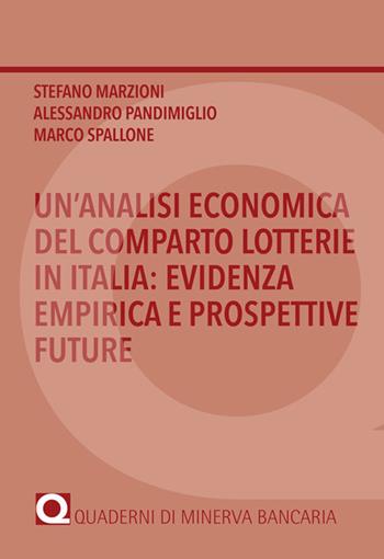 Un' analisi economica del comparto lotterie in Italia: evidenza empirica e prospettive future - Stefano Marzioni, Alessandro Pandimiglio, Marco Spallone - Libro Minerva Bancaria 2019, I quaderni di Minerva Bancaria | Libraccio.it