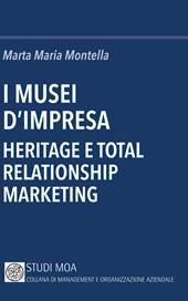 I musei d'impresa. Heritage e total relationship marketing