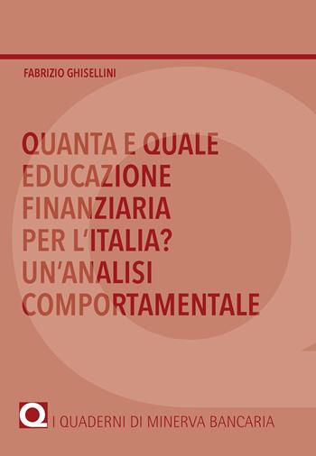 Quanta e quale educazione finanziaria per l'Italia? Un'analisi comportamentale - Fabrizio Ghisellini - Libro Minerva Bancaria 2018, I quaderni di Minerva Bancaria | Libraccio.it