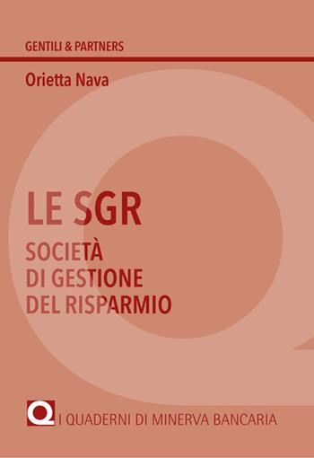 Le SGR. Società di gestione del risparmio - Orietta Nava - Libro Minerva Bancaria 2021 | Libraccio.it