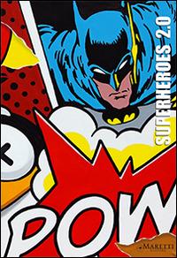 Superheroes 2.0 - Alessandro Riva, Silvia Fabbri - Libro Maretti Editore 2014 | Libraccio.it