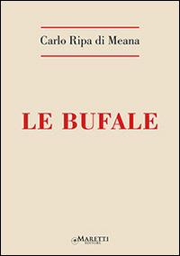 Le bufale - Carlo Ripa di Meana - Libro Maretti Editore 2014 | Libraccio.it