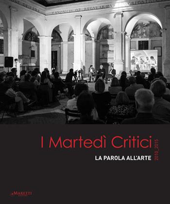 I martedì critici. La parola dell'arte 2010-2015. Con CD-ROM - Alberto Dambruoso - Libro Maretti Editore 2015 | Libraccio.it