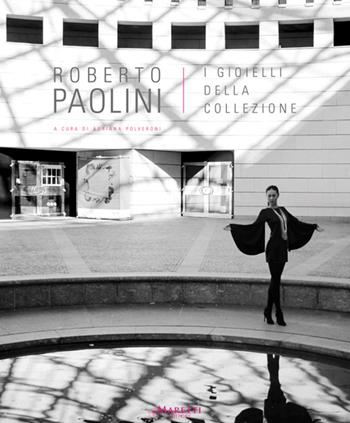 Roberto Paolini. I gioielli della collezione. Ediz. multilingue  - Libro Maretti Editore 2016 | Libraccio.it