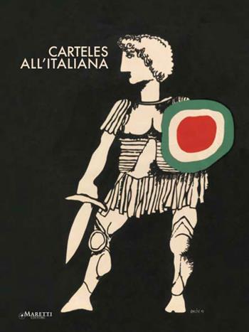 Carteles all'italiana. Manifesti cubani di film italiani 1961-1979. Ediz. bilingue  - Libro Maretti Editore 2016 | Libraccio.it