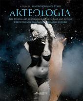 Arteologia. L'arte etica in dialogo fra passato e futuro. Ediz. illustrata