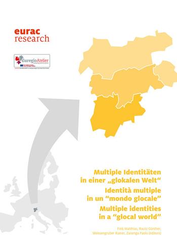 Multiple Identitäten in einer «glokalen Welt»-Identità multiple in un «mondo glocale»-Multiple identities in a «glocal world». Ediz. multilingue  - Libro Accademia Europea di Bolzano 2017, Eurac research | Libraccio.it