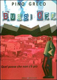 Bussi off. Quel paese che non c'è più - Pino Greco - Libro Liberedizioni 2014 | Libraccio.it