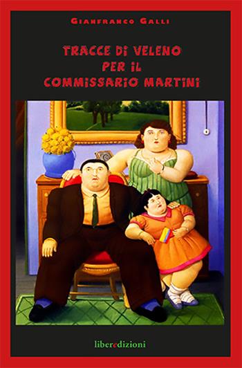 Tracce di veleno per il commissario Martini - Gianfranco Galli - Libro Liberedizioni 2015 | Libraccio.it