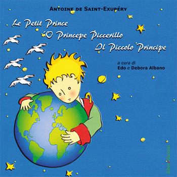 Le petit Prince-'O Princepe Piccerillo-Il piccolo Principe  - Libro Liberedizioni 2015 | Libraccio.it