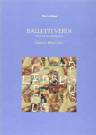 Balletti verdi. Uno scandalo omosessuale - Stefano Bolognini - Libro Liberedizioni 2000, Lapsus | Libraccio.it
