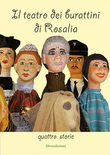 Il teatro dei burattini di Rosalia. Quattro storie - Rosalia Manassi - Libro Liberedizioni 2017 | Libraccio.it