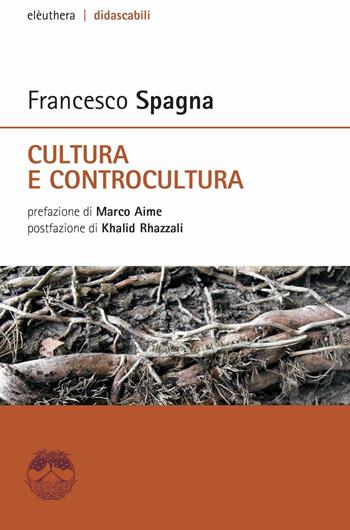 Cultura e controcultura - Francesco Spagna - Libro Elèuthera 2016, Didascabili | Libraccio.it