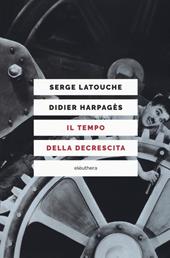 Il tempo della decrescita. Introduzione alla frugalità felice