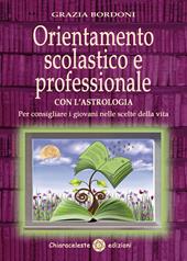 Orientamento scolastico e professionale con l'astrologia. Per consigliare i giovani nelle scelte della vita