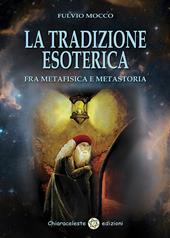 La tradizione esoterica. Fra metafisica e metastoria