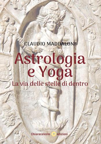 Astrologia e yoga - Claudio Maddaloni - Libro Chiaraceleste 2024 | Libraccio.it