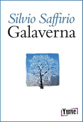 Galaverna. Narrazioni sincopate - Silvio Saffirio - Libro Yume 2016, Poeti | Libraccio.it