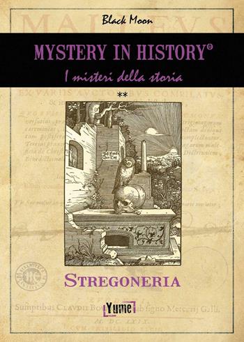 Mistery in history. Stregoneria - Black Moon - Libro Yume 2016, Historia | Libraccio.it