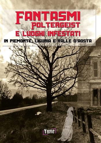 Fantasmi, poltergeist e luoghi infestati. In piemonte, Liguria e Valle d'Aosta - Olivier Amina - Libro Yume 2017, Historia | Libraccio.it