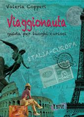 Viaggionauta. Guida per luoghi curiosi