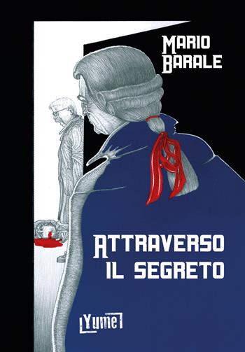 Attraverso il segreto - Mario Barale - Libro Yume 2019, Thriller | Libraccio.it