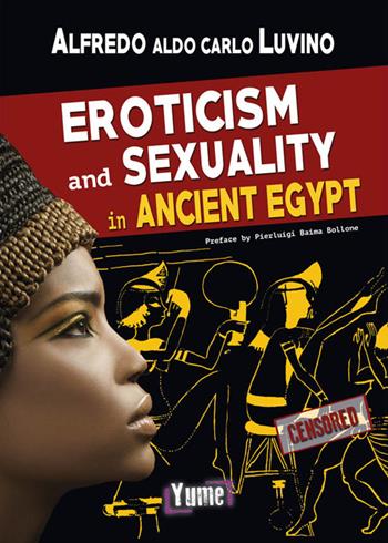 Eroticism and sexuality in ancient Egypt - Alfredo Aldo Carlo Luvino - Libro Yume 2019 | Libraccio.it