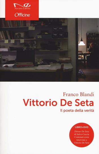 Vittorio De Seta. Il poeta della verità. Con DVD - Franco Blandi - Libro Navarra Editore 2016 | Libraccio.it