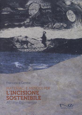 Materiali e metodi per l'incisione sostenibile. Alcune esperienze - Francesca Genna - Libro Navarra Editore 2015, Fiori di campo | Libraccio.it