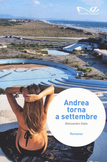Andrea torna a settembre - Alessandro Gallo - Libro Navarra Editore 2014, Narrativa | Libraccio.it