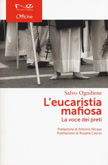 L'Eucaristia mafiosa. La voce dei preti - Salvo Ognibene - Libro Navarra Editore 2015, Officine | Libraccio.it