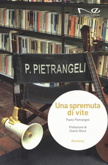 Una spremuta di vite - Paolo Pietrangeli - Libro Navarra Editore 2015 | Libraccio.it