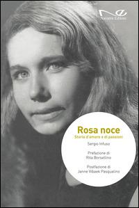 Rosa Noce. Storia d'amore e di passioni - Sergio Infuso - Libro Navarra Editore 2015 | Libraccio.it