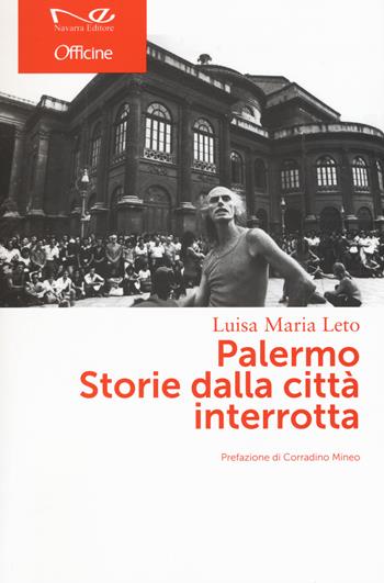 Palermo. Storie dalla città interrotta - Luisa Maria Leto - Libro Navarra Editore 2016, Officine | Libraccio.it
