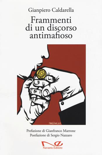 Frammenti di un discorso antimafioso - Gianpiero Caldarella - Libro Navarra Editore 2015 | Libraccio.it