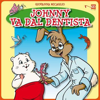 Johnny va dal dentista. - Giovanna Micaglio, Ben Amozegh - Libro Navarra Editore 2016, Navarra Junior. Tracce | Libraccio.it