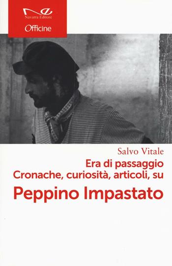 Era di passaggio. Cronache, curiosità, articoli su Peppino Impastato - Salvo Vitale - Libro Navarra Editore 2016, Officine | Libraccio.it