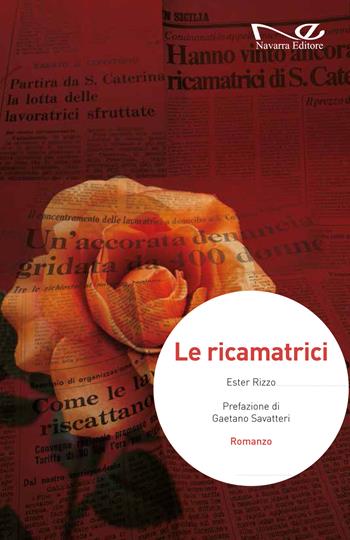 Le ricamatrici - Ester Rizzo - Libro Navarra Editore 2018, Narrativa | Libraccio.it