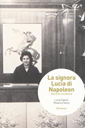 La signora Lucia di Napoleon. Storia di una donna