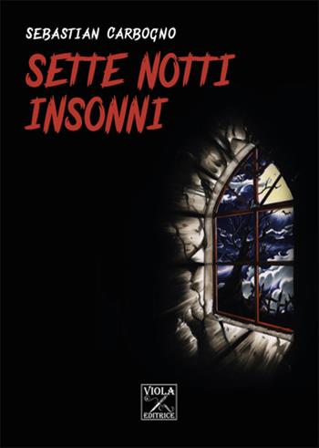 Sette notti insonni - Sebastian Carbogno - Libro Viola Editrice 2015, Horror & fantascienza | Libraccio.it