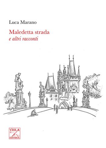 Maledetta strada e altri racconti - Luca Marano - Libro Viola Editrice 2016, Racconti | Libraccio.it