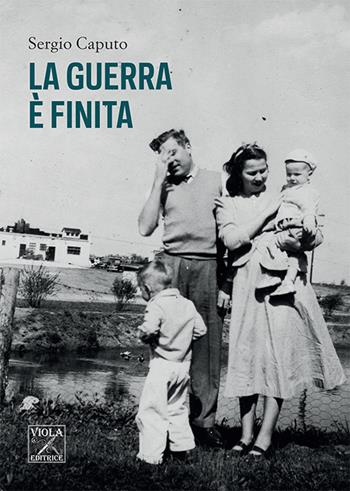 La guerra è finita - Sergio Caputo - Libro Viola Editrice 2016, Storia | Libraccio.it